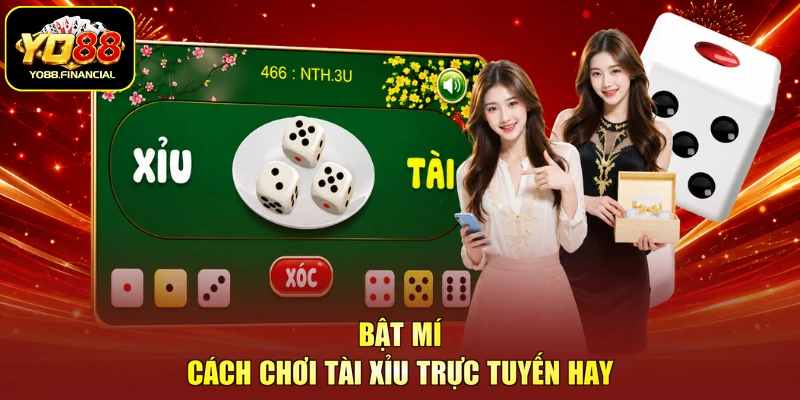 Bật mí cách chơi tài xỉu trực tuyến hay