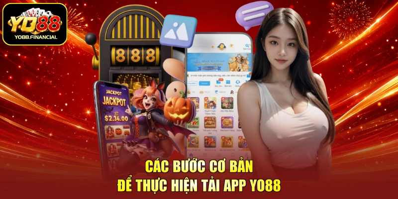 Các bước cơ bản để thực hiện tải app YO88