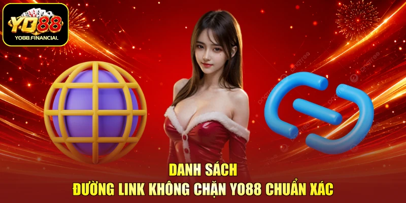 Danh sách đường link không chặn YO88 chuẩn xác