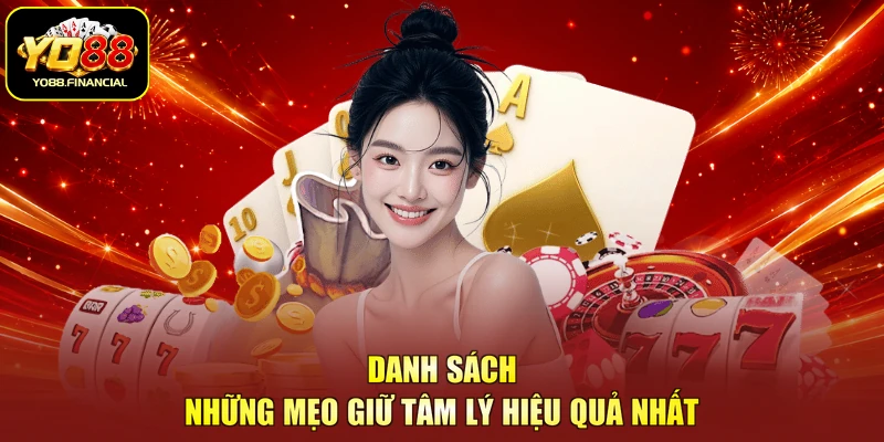 Danh sách những mẹo giữ tâm lý hiệu quả nhất