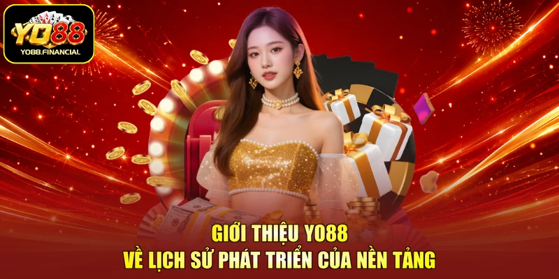 Giới thiệu Yo88 về lịch sử phát triển của nền tảng