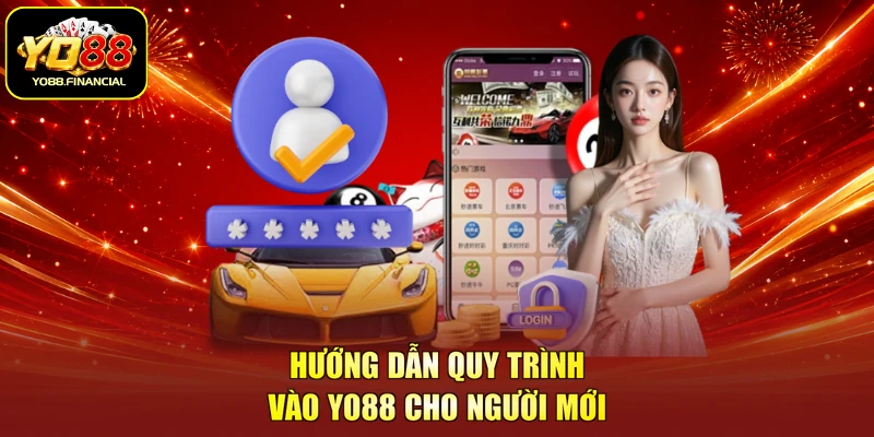 Hướng dẫn quy trình vào YO88 cho người mới