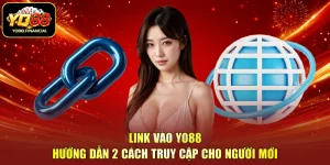 Link Vào YO88 | 2 Cách Truy Cập Cho Bạn Mới Nhanh Nhất