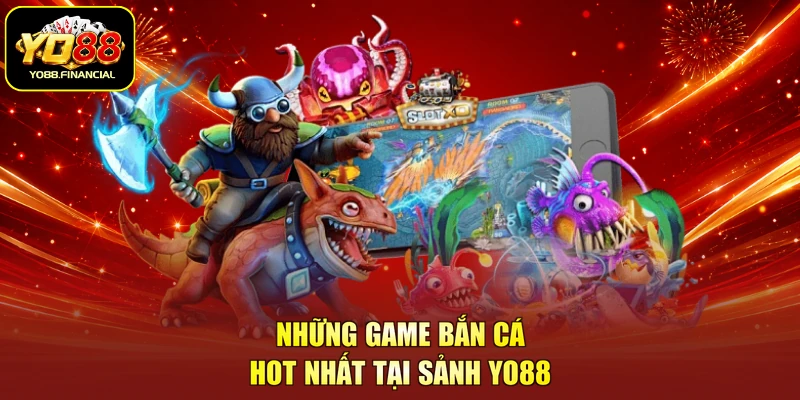 Những game bắn cá hot nhất tại sảnh YO88