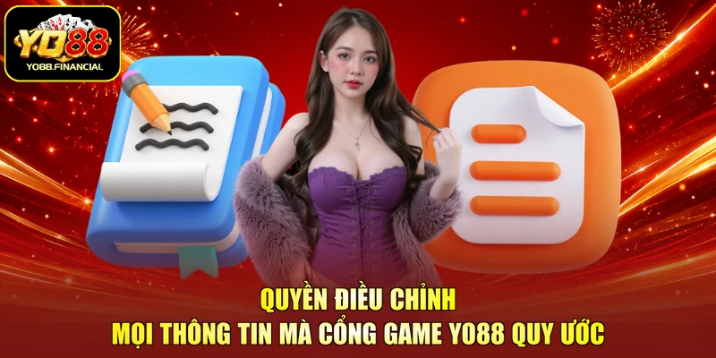 Quyền điều chỉnh mọi thông tin mà cổng game Yo88 quy ước