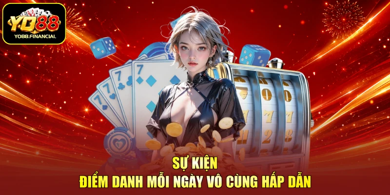 Sự kiện điểm danh mỗi ngày vô cùng hấp dẫn