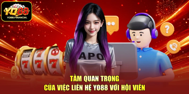 Tầm quan trọng của việc liên hệ Yo88 với hội viên