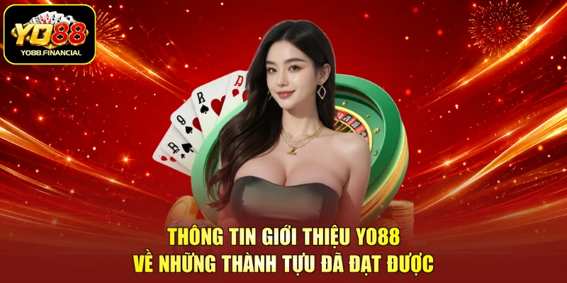 Thông tin giới thiệu Yo88 về những thành tựu đã đạt được