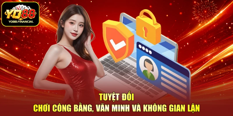 Tuyệt đối chơi công bằng, văn minh và không gian lận